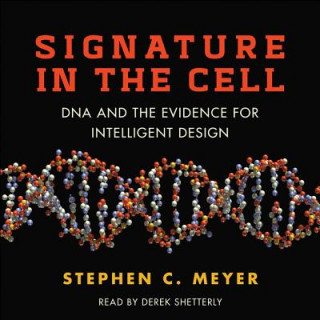Audio Signature in the Cell: DNA and the Evidence for Intelligent Design Stephen C. Meyer