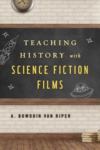 Kniha Teaching History with Science Fiction Films A. Bowdoin Van Riper