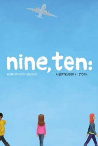 Kniha Nine, Ten: A September 11 Story Nora Raleigh Baskin