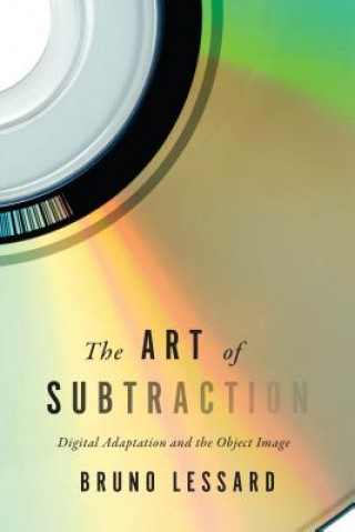 Kniha Art of Subtraction Bruno Lessard