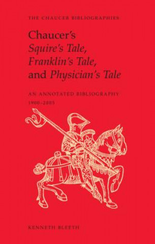 Carte Chaucer's Squire's Tale, Franklin's Tale, and Physician's Tale Kenneth Bleeth