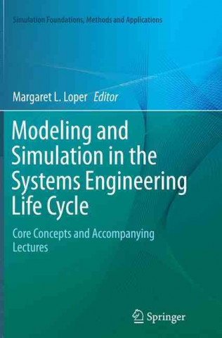 Kniha Modeling and Simulation in the Systems Engineering Life Cycle Margaret L. Loper