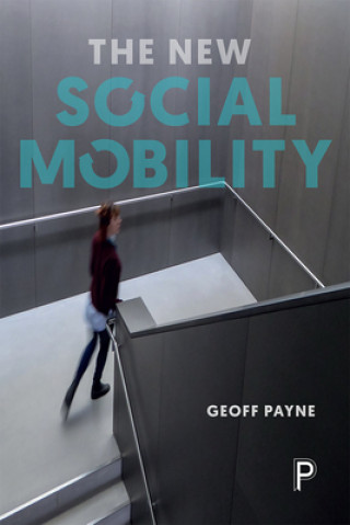 Kniha New Social Mobility Geoff Payne