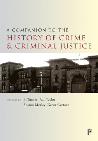 Könyv Companion to the History of Crime and Criminal Justice Jo Turner
