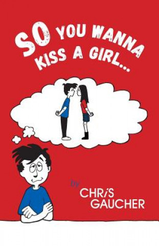 Kniha So You Wanna Kiss a Girl... Chris Gaucher