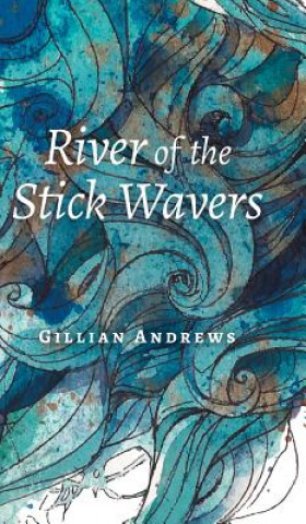 Kniha River of the Stick Wavers Gillian Andrews