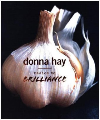 Könyv Basics to Brilliance Donna Hay