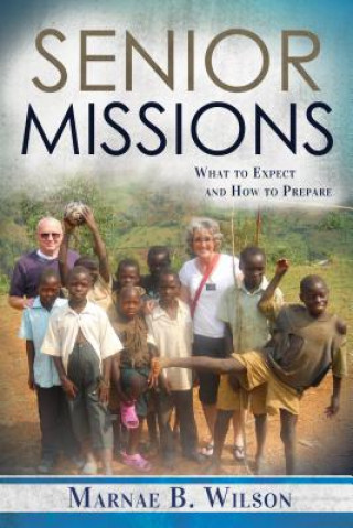 Buch Senior Missions: What to Expect and How to Prepare Marnae Wilson