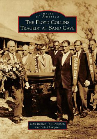 Knjiga The Floyd Collins Tragedy at Sand Cave John Benton