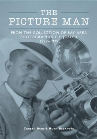 Knjiga The Picture Man: From the Collection of Bay Area Photographer E.F. Joseph 1927-1979 Ruth Beckford