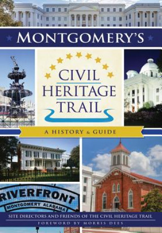 Knjiga Montgomery's Civil Heritage Trail: A History & Guide Site Directors and Friends of Civil Heri