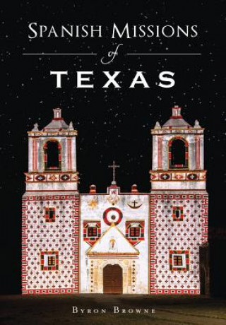 Carte Spanish Missions of Texas Byron Browne