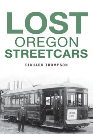 Kniha Lost Oregon Streetcars Richard Thompson