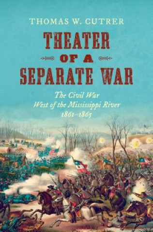 Kniha Theater of a Separate War Thomas W. Cutrer