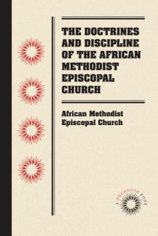 Książka Doctrines and Discipline of the African Methodist Episcopal Church African Methodist Episcopal Church