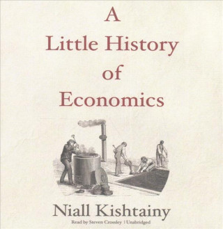 Audio A Little History of Economics Niall Kishtainy