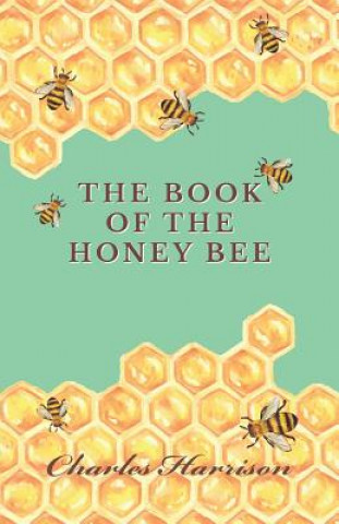 Könyv The Book of the Honey Bee Charles Harrison