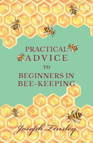 Książka Practical Advice to Beginners in Bee-Keeping Joseph Tinsley