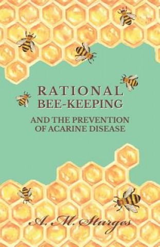 Kniha Rational Bee-Keeping and the Prevention of Acarine Disease A. M. Sturges