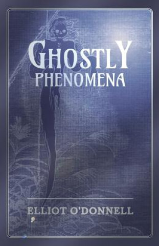 Kniha Ghostly Phenomena Elliot O'Donnell