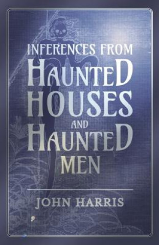 Book Inferences from Haunted Houses and Haunted Men John Harris