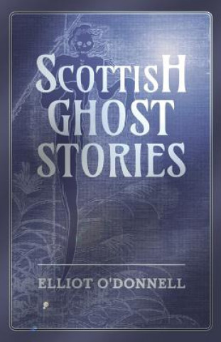 Kniha Scottish Ghost Stories Elliot O'Donnell