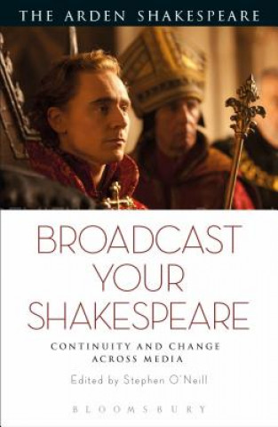 Книга Broadcast your Shakespeare Stephen O'Neill