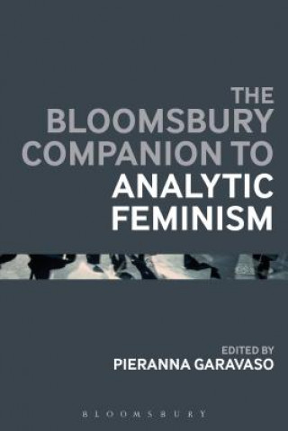 Kniha Bloomsbury Companion to Analytic Feminism Pieranna Garavaso
