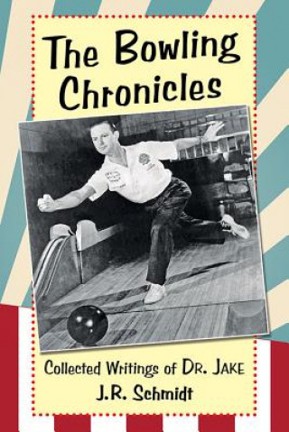 Kniha Bowling Chronicles J. R. Schmidt