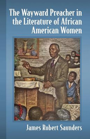 Книга Wayward Preacher in the Literature of African American Women James Robert Saunders