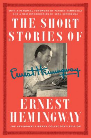 Книга The Short Stories of Ernest Hemingway: The Hemingway Library Collector's Edition Ernest Hemingway