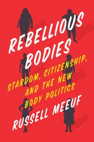 Knjiga Rebellious Bodies Russell Meeuf