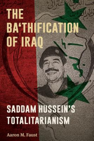 Kniha Ba'thification of Iraq Aaron M. Faust