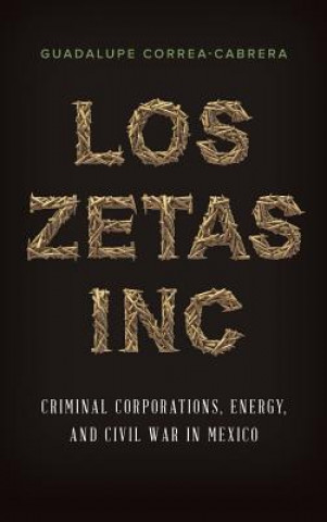 Książka Los Zetas Inc. Guadalupe Correa-Cabrera