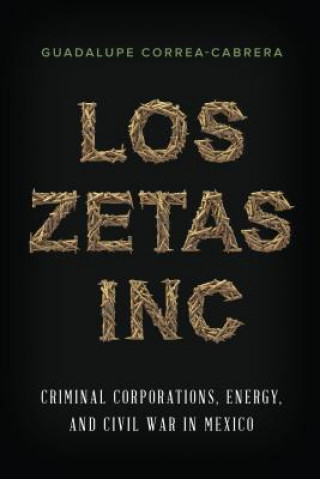 Kniha Los Zetas Inc. Guadalupe Correa-Cabrera