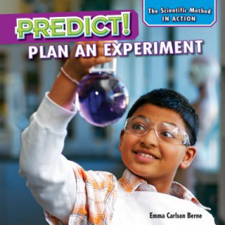 Knjiga Predict!: Plan an Experiment Emma Carlson Berne