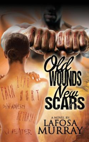 Book Old Wounds, New Scars Lafosa Murray