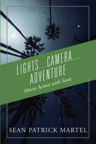 Kniha Lights...Camera...Adventure Sean Patrick Martel