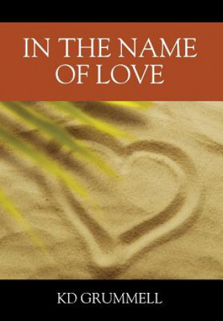 Kniha In The Name of Love K. D. Grummell