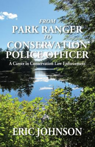 Könyv From Park Ranger to Conservation Police Officer Eric Johnson