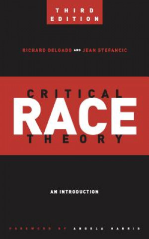 Kniha Critical Race Theory (Third Edition) Richard Delgado
