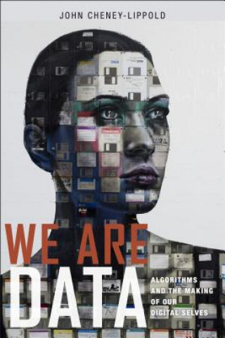 Book We Are Data John Cheney-Lippold