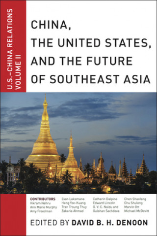 Kniha China, The United States, and the Future of Southeast Asia David B. H. Denoon