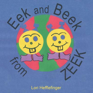 Könyv Eek and Beek from Zeek Lori Hefflefinger