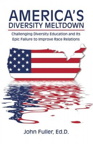 Buch America's Diversity Meltdown Ed D. John Fuller