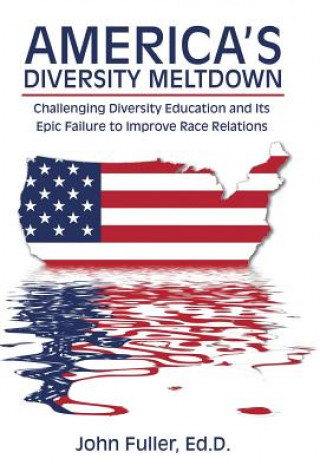 Kniha America's Diversity Meltdown Ed D. John Fuller