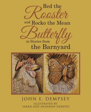 Carte Red the Rooster and Rocko the Mean Butterfly in Stories from the Barnyard John Dempsey