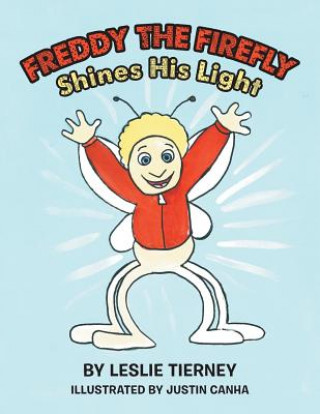 Książka Freddy the Firefly Shines His Light Leslie Tierney