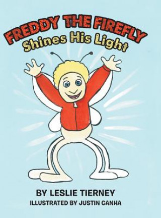 Könyv Freddy the Firefly Shines His Light Leslie Tierney