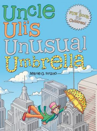 Könyv Uncle Uli's Unusual Umbrella Marie G. Bruno